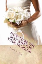 How to Be the Best Wife for Your Husband