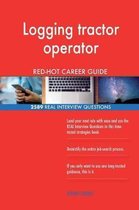 Logging Tractor Operator Red-Hot Career Guide; 2589 Real Interview Questions