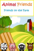 Animal Friends - Animal Friends: Friends on the Farm