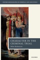 Oxford Monographs on Criminal Law and Justice - Character in the Criminal Trial