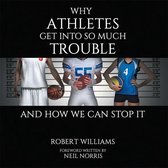 Why Athletes Get into so Much Trouble and How We Can Stop It