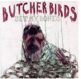 Butcher Birds - Set My Bones (CD)