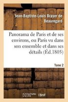 Panorama de Paris Et de Ses Environs, Ou Paris Vu Dans Son Ensemble Et Dans Ses D�tails. Tome 2