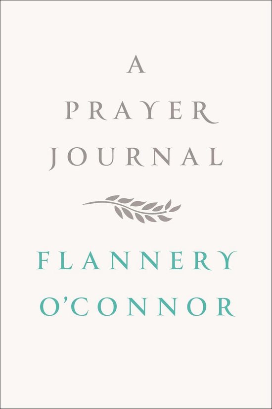 Een gebedsjournal van Flannery O'Connor met een grijze tak en de titel in beige en blauwgroen.