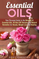 DIY Beauty Products - Essential Oils: Your Personal Guide to the Benefits of Essential Oils, 40 Best DIY Recipes and Natural Remedies for Beauty, Weight Loss and Healing
