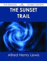 The Sunset Trail - The Original Classic Edition