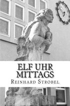 Elf Uhr Mittags