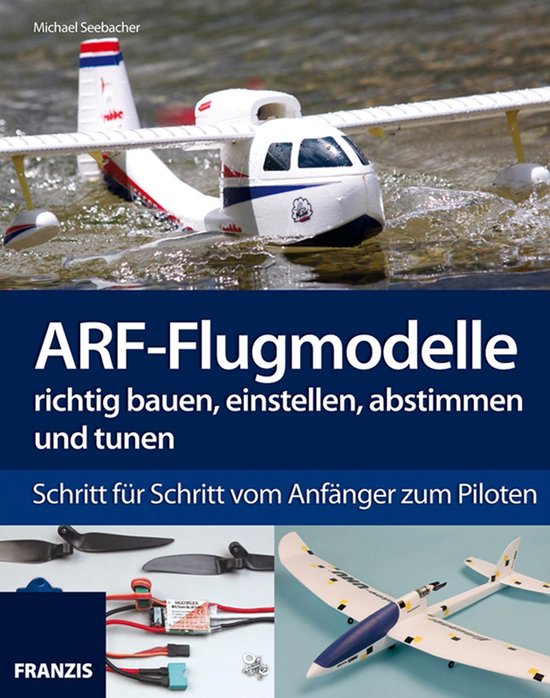 Modellbau - ARF-Flugmodelle richtig bauen, einstellen, abstimmen und tunen