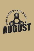 Spin Legends Are Born In August