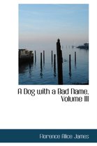 A Dog with a Bad Name, Volume III