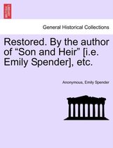 Restored. by the Author of Son and Heir [I.E. Emily Spender], Etc.