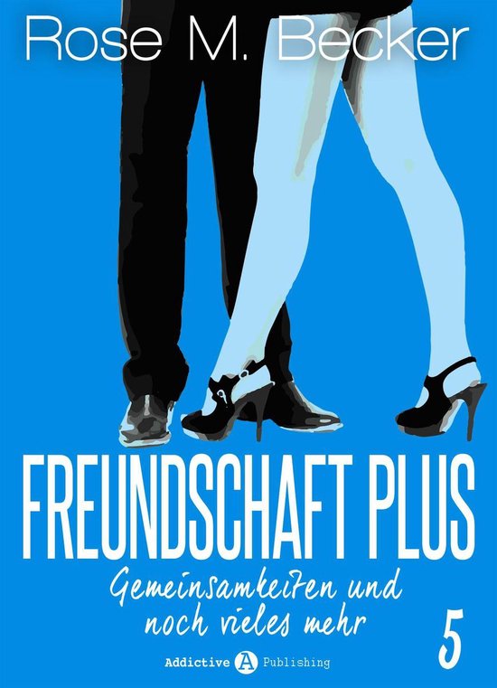 Freundschaft Plus. Gemeinsamkeiten und noch vieles mehr, 5 (ebook