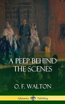 A Peep Behind the Scenes (Hardcover)