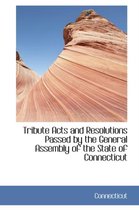 Tribute Acts and Resolutions Passed by the General Assembly of the State of Connecticut