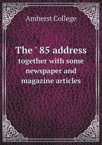 The ' 85 address together with some newspaper and magazine articles