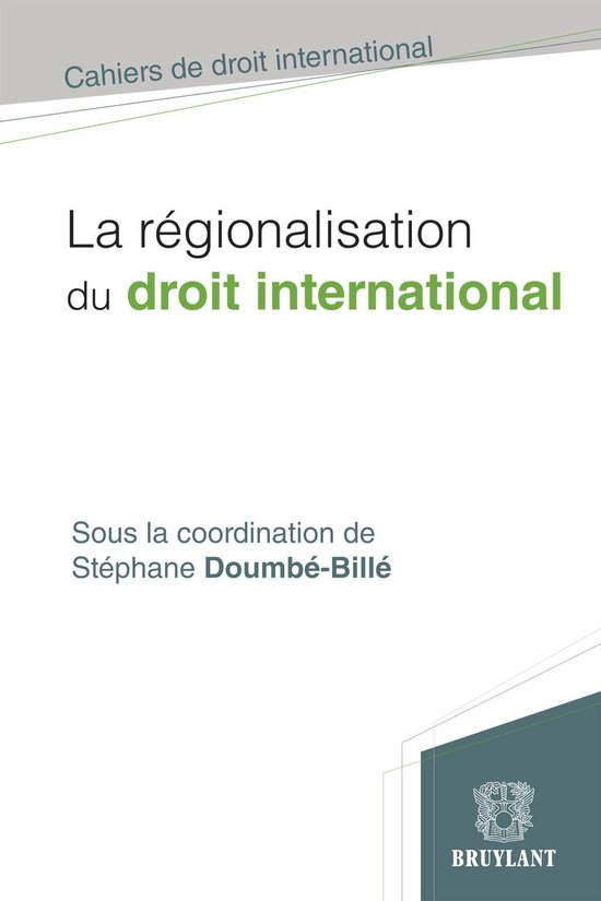 Cahiers de droit international - La régionalisation du droit international