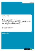 Nutzungsmotive von Lesern deutschsprachiger Zeitungen in Sudamerika am Beispiel der Brasil Post