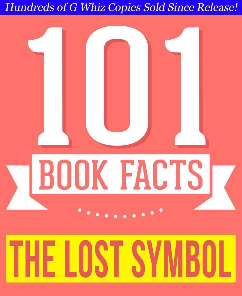 101BookFacts.com - The Lost Symbol - 101 Amazing Facts You Didn't Know