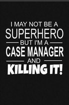I May Not Be A Superhero But I'm A Case Manager And Killing It!