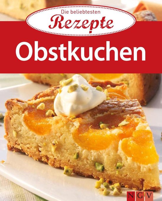 Die beliebtesten Rezepte - Obstkuchen