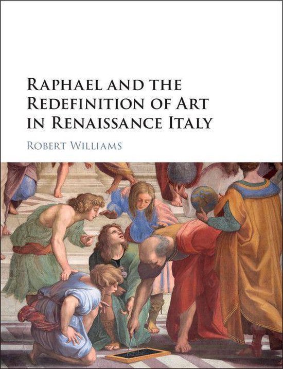 Raphael and the Redefinition of Art in Renaissance Italy - cover