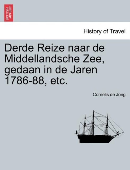 Derde reize naar de middellandsche zee, gedaan in de jaren 1786-88, etc. - Cornelis De Jong | Tiliboo-afrobeat.com