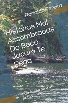 Hist rias Mal Assombradas Do Beco Jacar Te Pega