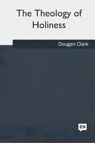 The Theology of Holiness