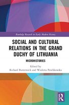 Routledge Research in Early Modern History- Social and Cultural Relations in the Grand Duchy of Lithuania