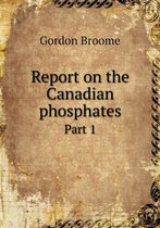 Report on the Canadian phosphates Part 1