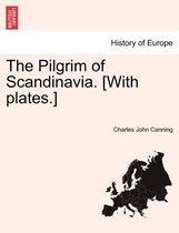 The Pilgrim of Scandinavia. [With Plates.]