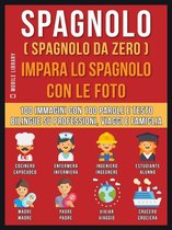 Foreign Language Learning Guides - Spagnolo ( Spagnolo da zero ) Impara lo spagnolo con le foto (Vol 1)