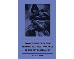 Two Centuries Of Fur-Trading 1723-1923 - Romance Of The Revillon Family