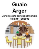 Italiano-Tedesco Guaio/ rger Libro illustrato bilingue per bambini