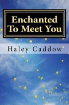 Enchanted to meet you