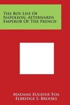 The Boy Life of Napoleon, Afterwards Emperor of the French