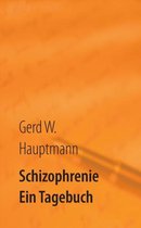 Schizophrenie: Ein Tagebuch