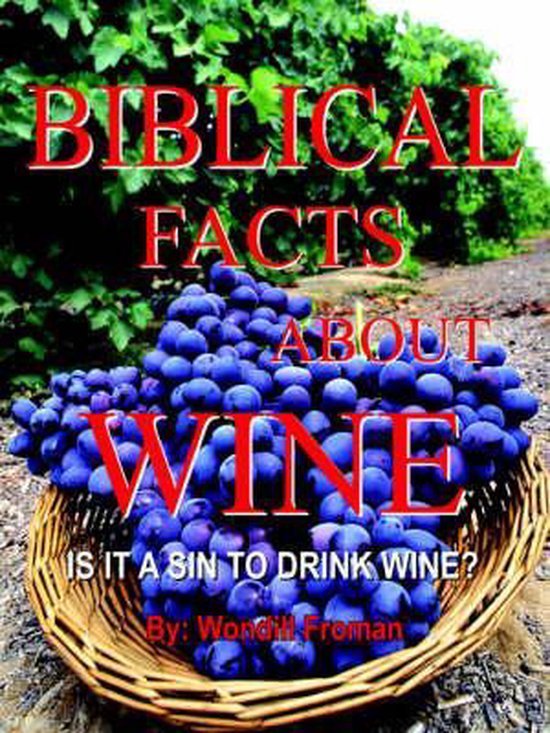 Biblical Facts About Wine 9781418409647 Wondill Froman Boeken