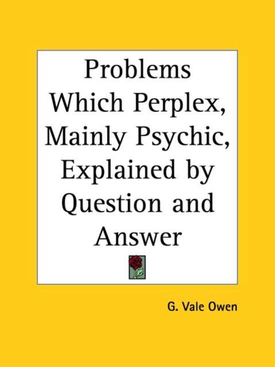 Problems Which Perplex, Mainly Psychic Explained by Question and Answer ...