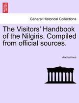 The Visitors' Handbook of the Nilgiris. Compiled from Official Sources.
