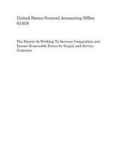 The District Is Working to Increase Competition and Ensure Reasonable Prices for Supply and Service Contracts