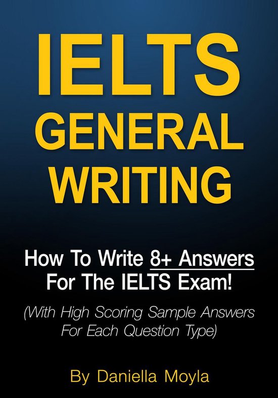 IELTS General Writing: How To Write 8+ Answers For The IELTS ... - cover
