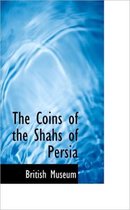 The Coins of the Shahs of Persia