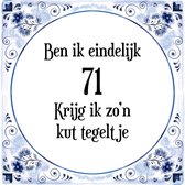 Verjaardag Tegeltje met Spreuk (71 jaar: Ben ik eindelijk 71 krijg ik zo'n kut tegeltje + cadeau verpakking & plakhanger