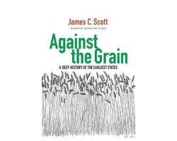 Omslag van Against the Grain - A Deep History of the Earliest States