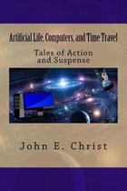 Artificial Life, Computers, and Time Travel