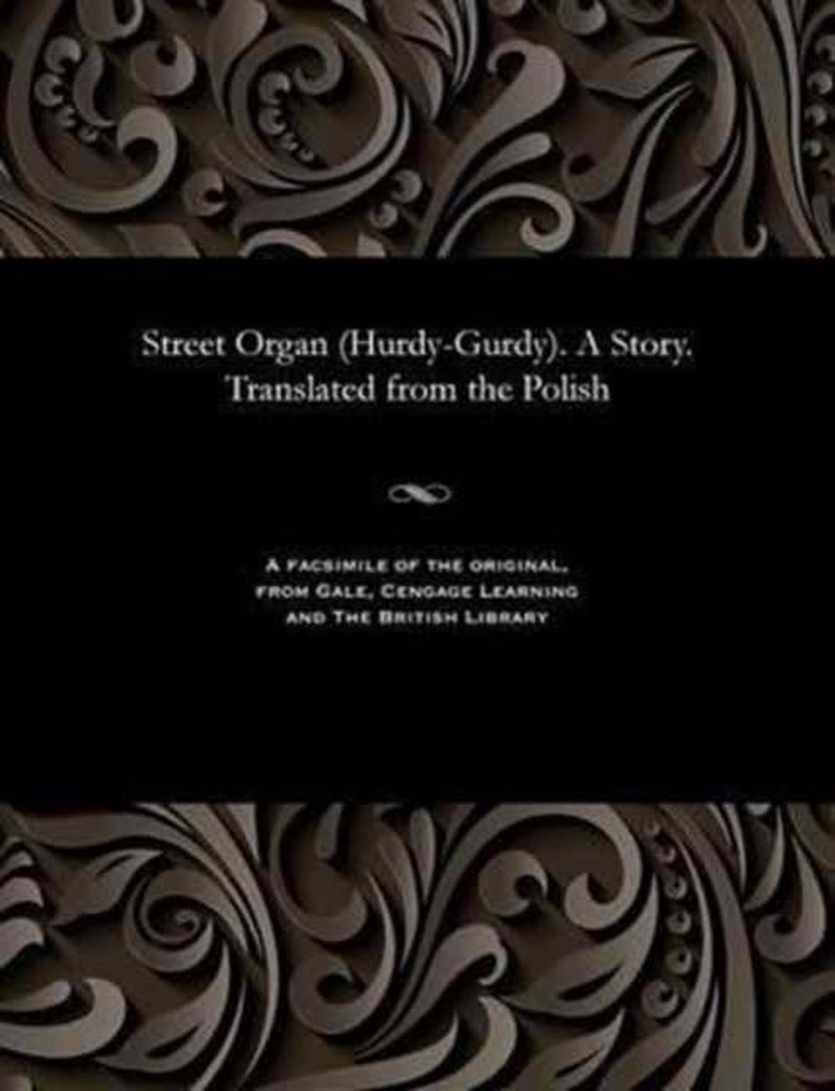 Street Organ (Hurdy-Gurdy). a Story. Translated from the Polish - Boleslaw Prus