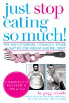 Just Stop Eating So Much! Completely Revised and Updated