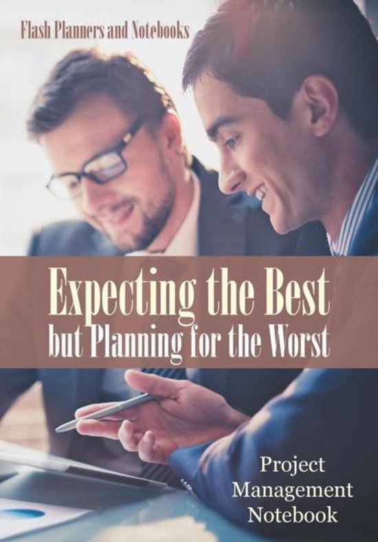 Expecting the Best But Planning for the Worst