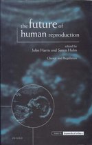 Issues in Biomedical Ethics-The Future of Human Reproduction